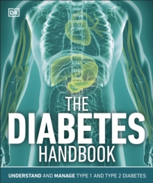 The Diabetes Handbook : Understand and Manage Type 1 and Type 2 Diabetes