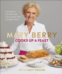 Mary Berry Cooks Up A Feast : Favourite Recipes for Occasions and Celebrations, Hardback Book Mary Berry Cooks Up A Feast : Favourite Recipes for Occasions and Celebrations, Hardback Book