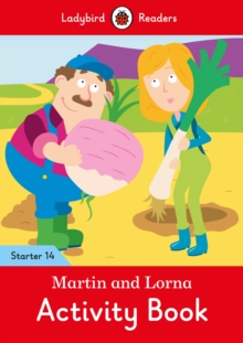 Martin and Lorna Activity Book - Ladybird Readers Starter Level 14, Paperback / softback Book Martin and Lorna Activity Book - Ladybird Readers Starter Level 14, Paperback / softback Book