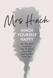 Hinch Yourself Happy : All The Best Cleaning Tips To Shine Your Sink And Soothe Your Soul, Hardback Book Hinch Yourself Happy : All The Best Cleaning Tips To Shine Your Sink And Soothe Your Soul, Hardback Book