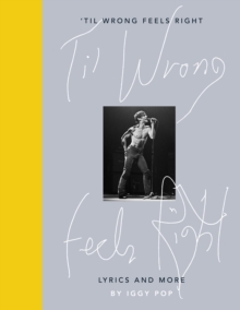 'Til Wrong Feels Right : Lyrics and More, Hardback Book 'Til Wrong Feels Right : Lyrics and More, Hardback Book