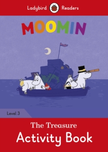 Moomin: The Treasure Activity Book - Ladybird Readers Level 3, Paperback / softback Book Moomin: The Treasure Activity Book - Ladybird Readers Level 3, Paperback / softback Book