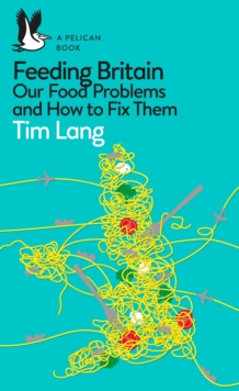 Feeding Britain : Our Food Problems and How to Fix Them, Paperback / softback Book Feeding Britain : Our Food Problems and How to Fix Them, Paperback / softback Book