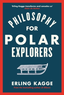 Philosophy for Polar Explorers, Hardback Book Philosophy for Polar Explorers, Hardback Book