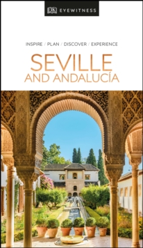 DK Eyewitness Seville and Andalucia, Paperback / softback Book DK Eyewitness Seville and Andalucia, Paperback / softback Book