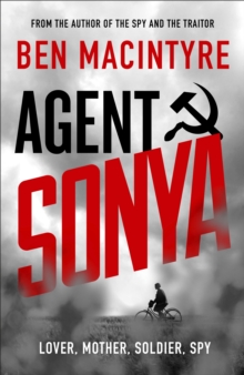 Agent Sonya : Lover, Mother, Soldier, Spy, Hardback Book Agent Sonya : Lover, Mother, Soldier, Spy, Hardback Book