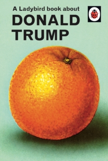 A Ladybird Book About Donald Trump, Hardback Book A Ladybird Book About Donald Trump, Hardback Book