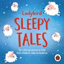 Ladybird Sleepy Tales : Ten calming stories to help little children relax at bedtime