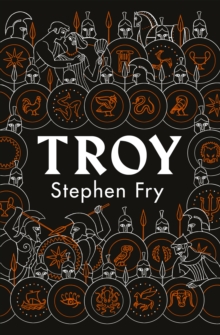 Troy : Our Greatest Story Retold, Hardback Book Troy : Our Greatest Story Retold, Hardback Book