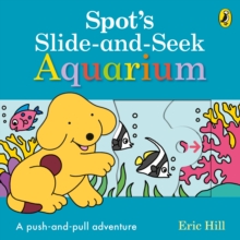 Spot's Slide and Seek: Aquarium, Board book Book Spot's Slide and Seek: Aquarium, Board book Book