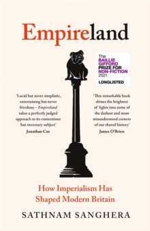 Empireland : How Imperialism Has Shaped Modern Britain, Hardback Book Empireland : How Imperialism Has Shaped Modern Britain, Hardback Book