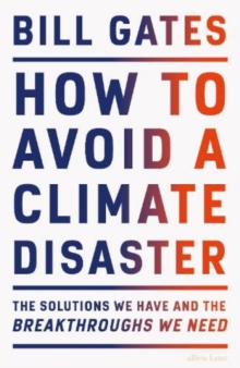 How to Avoid a Climate Disaster : The Solutions We Have and the Breakthroughs We Need, Hardback Book How to Avoid a Climate Disaster : The Solutions We Have and the Breakthroughs We Need, Hardback Book