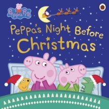 Peppa Pig: Peppa's Night Before Christmas, Paperback / softback Book Peppa Pig: Peppa's Night Before Christmas, Paperback / softback Book