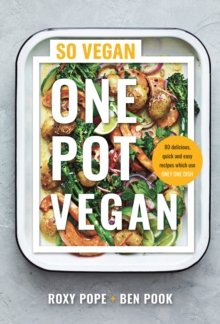 One Pot Vegan : 80 quick, easy and delicious plant-based recipes from the creators of SO VEGAN, Hardback Book One Pot Vegan : 80 quick, easy and delicious plant-based recipes from the creators of SO VEGAN, Hardback Book