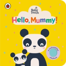 Baby Touch: Hello, Mummy!, Board book Book Baby Touch: Hello, Mummy!, Board book Book