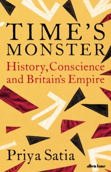 Time's Monster : History, Conscience and Britain's Empire, Hardback Book Time's Monster : History, Conscience and Britain's Empire, Hardback Book