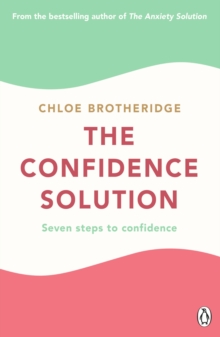 The Confidence Solution : Seven Steps to Confidence, Paperback / softback Book The Confidence Solution : Seven Steps to Confidence, Paperback / softback Book