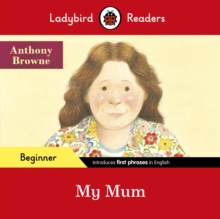 Ladybird Readers Beginner Level - My Mum (ELT Graded Reader), Paperback / softback Book Ladybird Readers Beginner Level - My Mum (ELT Graded Reader), Paperback / softback Book
