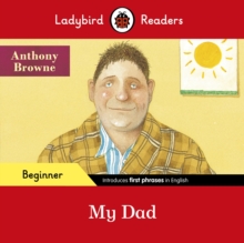 Ladybird Readers Beginner Level - My Dad (ELT Graded Reader), Paperback / softback Book Ladybird Readers Beginner Level - My Dad (ELT Graded Reader), Paperback / softback Book