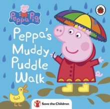 Peppa Pig: Peppa's Muddy Puddle Walk (Save the Children), Board book Book Peppa Pig: Peppa's Muddy Puddle Walk (Save the Children), Board book Book