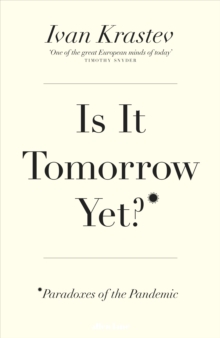 Is It Tomorrow Yet? : Paradoxes of the Pandemic, Hardback Book Is It Tomorrow Yet? : Paradoxes of the Pandemic, Hardback Book