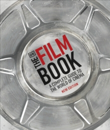 The Film Book : A Complete Guide to the World of Cinema, Hardback Book The Film Book : A Complete Guide to the World of Cinema, Hardback Book