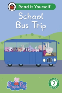 Peppa Pig School Bus Trip: Read It Yourself - Level 2 Developing Reader