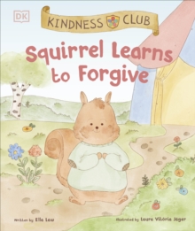 Kindness Club Squirrel Learns to Forgive : Join the Kindness Club as They Find the Courage to Be Kind