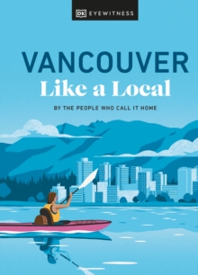 Vancouver Like a Local : By the People Who Call It Home