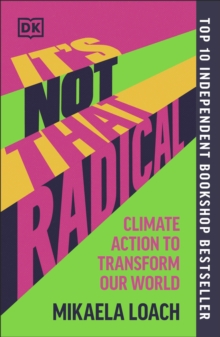 It's Not That Radical : Climate Action to Transform Our World