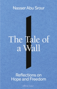 The Tale of a Wall : Reflections on Hope and Freedom