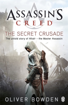 The Secret Crusade : Assassin's Creed Book 3