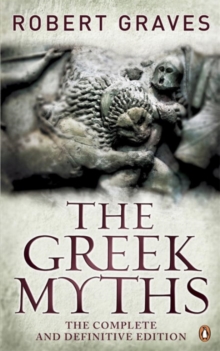 The Greek Myths : The Complete and Definitive Edition, Paperback Book The Greek Myths : The Complete and Definitive Edition, Paperback Book