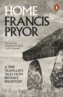 Home : A Time Traveller's Tales from Britain's Prehistory, Paperback Book Home : A Time Traveller's Tales from Britain's Prehistory, Paperback Book