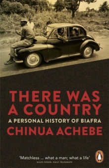 There Was a Country : A Personal History of Biafra, Paperback Book There Was a Country : A Personal History of Biafra, Paperback Book