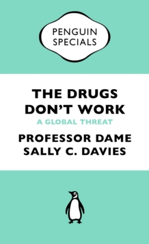 The Drugs Don't Work : A Global Threat