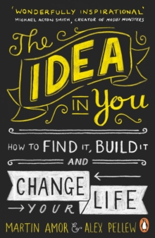 The Idea in You : How to Find it, Build it, and Change Your Life, Paperback Book The Idea in You : How to Find it, Build it, and Change Your Life, Paperback Book
