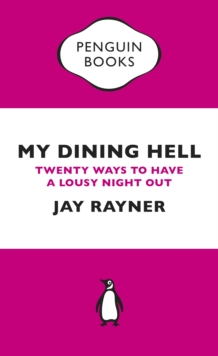 My Dining Hell : Twenty Ways To Have a Lousy Night Out