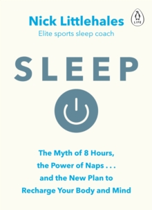 Sleep : The Myth of 8 Hours, the Power of Naps... and the New Plan to Recharge Your Body and Mind, Paperback Book Sleep : The Myth of 8 Hours, the Power of Naps... and the New Plan to Recharge Your Body and Mind, Paperback Book