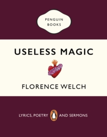 Useless Magic : Lyrics, Poetry and Sermons, Paperback / softback Book Useless Magic : Lyrics, Poetry and Sermons, Paperback / softback Book
