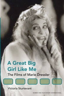 A Great Big Girl Like Me : The Films of Marie Dressler, Hardback Book A Great Big Girl Like Me : The Films of Marie Dressler, Hardback Book