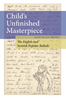 Child's Unfinished Masterpiece : The English and Scottish Popular Ballads, Hardback Book Child's Unfinished Masterpiece : The English and Scottish Popular Ballads, Hardback Book