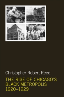 The Rise of Chicago's Black Metropolis, 1920-1929, Hardback Book The Rise of Chicago's Black Metropolis, 1920-1929, Hardback Book