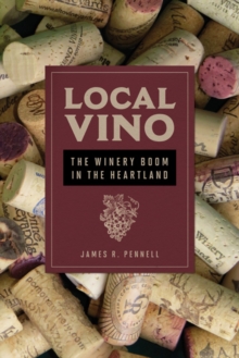 Local Vino : The Winery Boom in the Heartland