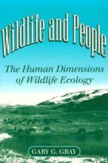 Wildlife and People : THE HUMAN DIMENSIONS OF WILDLIFE ECOLOGY