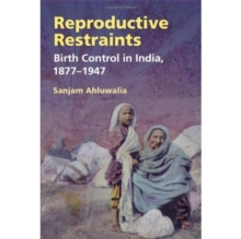 Reproductive Restraints : Birth Control in India, 1877-1947, Paperback / softback Book Reproductive Restraints : Birth Control in India, 1877-1947, Paperback / softback Book