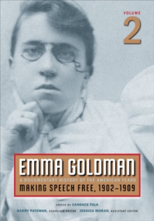 Emma Goldman, Vol. 2 : A Documentary History of the American Years, Volume 2: Making Speech Free, 1902-1909, Paperback / softback Book Emma Goldman, Vol. 2 : A Documentary History of the American Years, Volume 2: Making Speech Free, 1902-1909, Paperback / softback Book