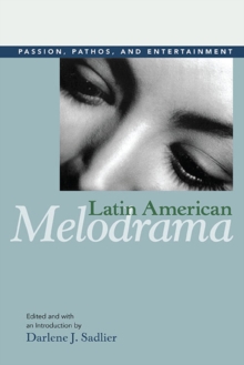 Latin American Melodrama : Passion, Pathos, and Entertainment, Paperback / softback Book Latin American Melodrama : Passion, Pathos, and Entertainment, Paperback / softback Book