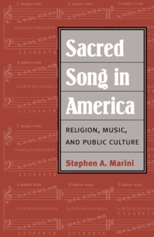 Sacred Song in America : Religion, Music, and Public Culture