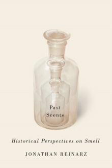 Past Scents : Historical Perspectives on Smell